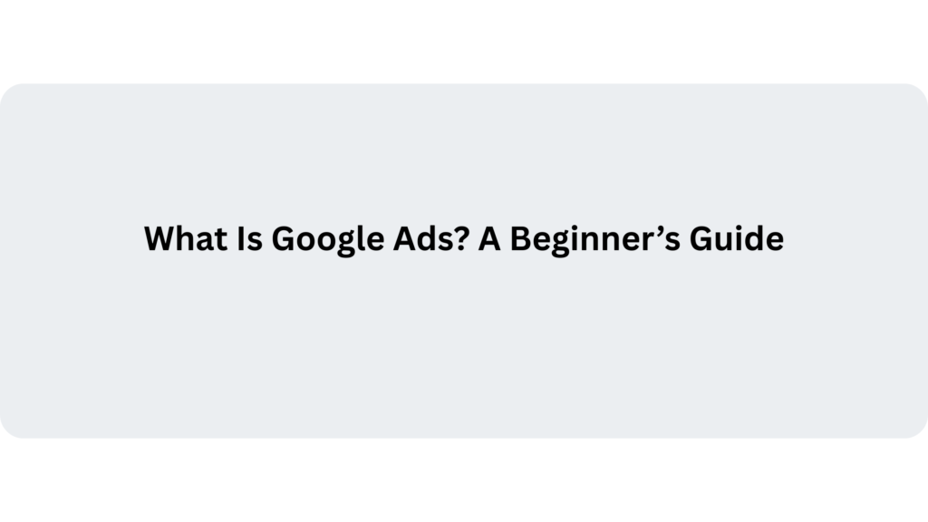 What is Google ADs? A beginners guide | Banner