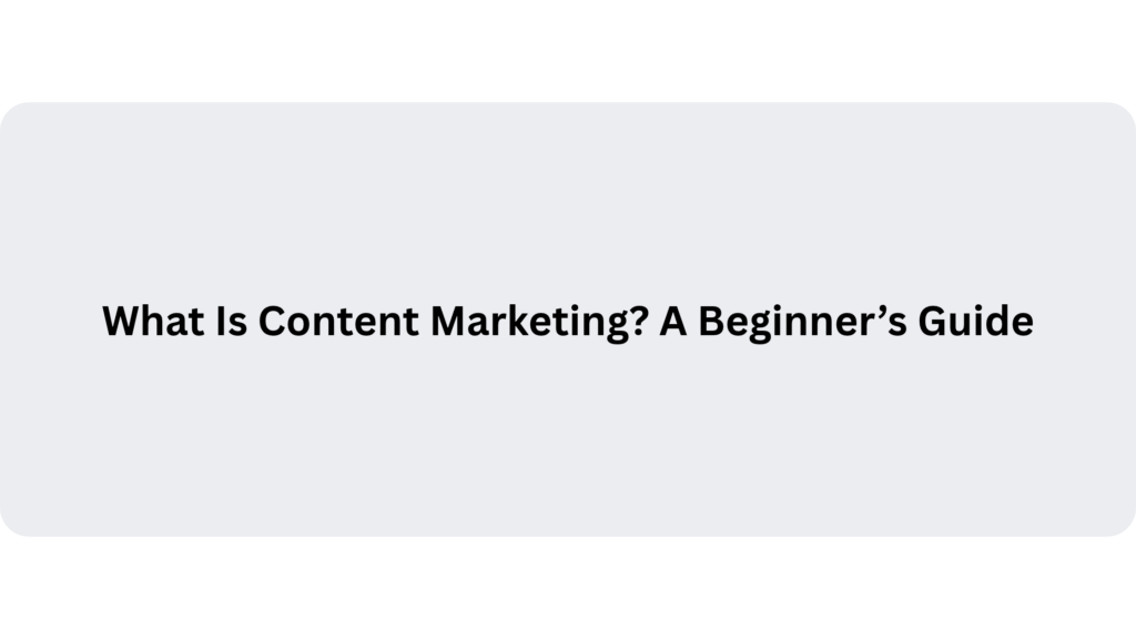 What is Content Marketing
